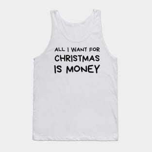 Christmas Humor. Rude, Offensive, Inappropriate Christmas Design. All I Want For Christmas Is Money. Black Tank Top